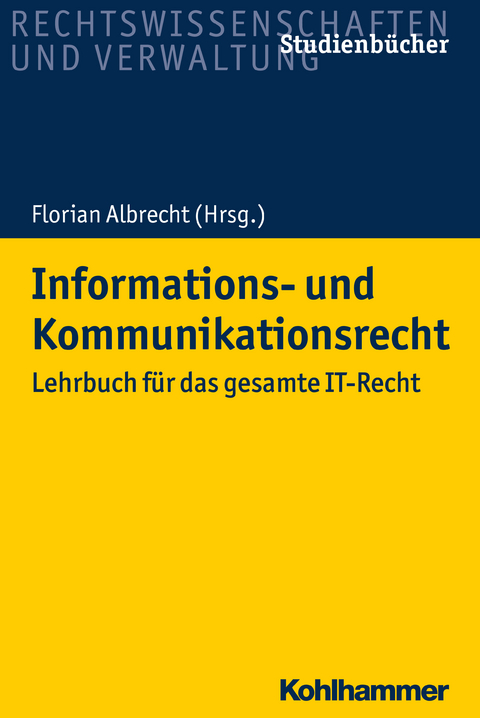 Informations- und Kommunikationsrecht - Florian Albrecht, Ermano Geuer, Tobias Koch, Achim Nielsen, Anne Paschke, Matthias Prinz, Alexander Schmid, Alexander Seidl, Tobias Starnecker, Anna-Lena Wirz