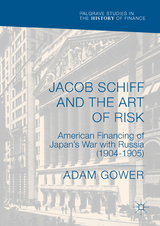 Jacob Schiff and the Art of Risk - Adam Gower