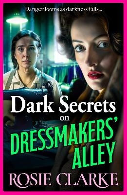 Dark Secrets on Dressmakers' Alley - Rosie Clarke