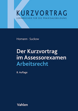 Der Kurzvortrag im Assessorexamen Arbeitsrecht - Homann, Jutta; Suckow, Jens