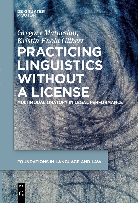 Practicing Linguistics Without a License - Gregory Matoesian, Kristin Enola Gilbert