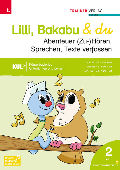 Lilli, Bakabu & du - Abenteuer (Zu-)Hören, Sprechen, Texte verfassen 2 - Christina Konrad, Andrea Lindtner, Marlene Lindtner