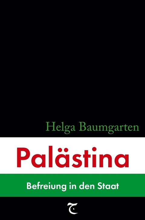 Palästina: Befreiung in den Staat - Helga Baumgarten