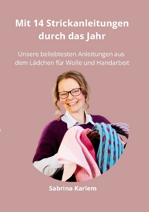 Mit 14 Strickanleitungen durch das Jahr - Sabrina Karlem