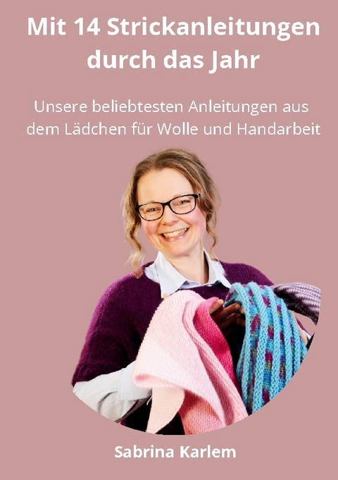 Mit 14 Strickanleitungen durch das Jahr - Sabrina Karlem