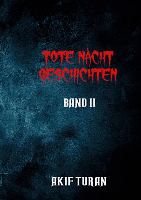 Tote Nacht Geschichten - Band 2 - Akif Turan