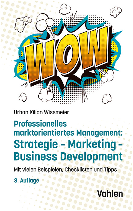 Professionelles marktorientiertes Management: Strategie, Marketing, Business Development - Urban Kilian Wissmeier