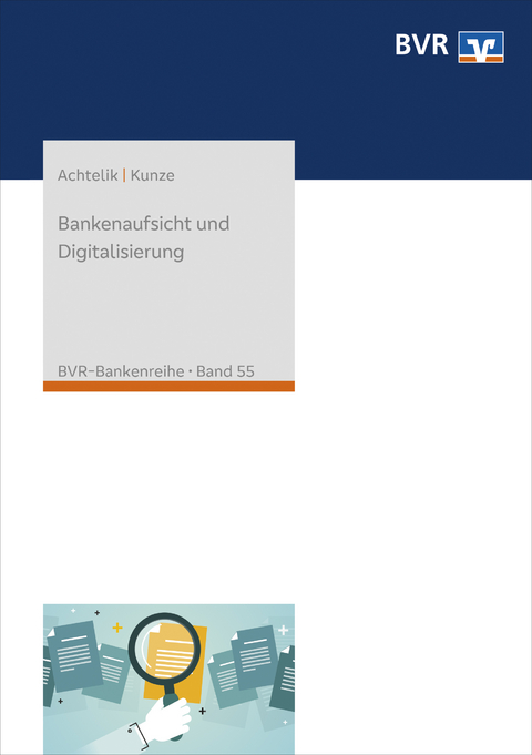 Bankenaufsicht und Digitalisierung - Olaf Achtelik, Christoph Kunze