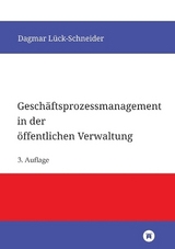 Geschäftsprozessmanagement in der öffentlichen Verwaltung - Dagmar Lück-Schneider