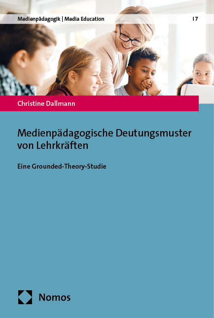 Medienpädagogische Deutungsmuster von Lehrkräften - Christine Dallmann