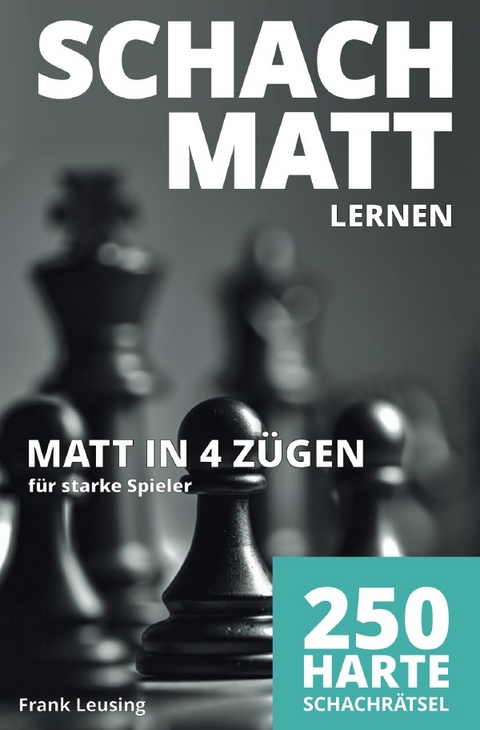 Schachmatt lernen / Schachmatt lernen, Matt in 4 Zügen - Frank Leusing