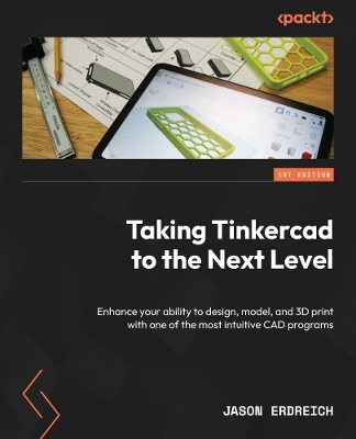 Taking Tinkercad to the Next Level - Jason Erdreich