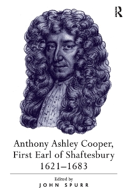 Anthony Ashley Cooper, First Earl of Shaftesbury 1621�1683 - 