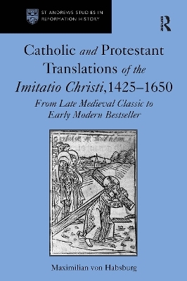 Catholic and Protestant Translations of the Imitatio Christi, 1425–1650 - Maximilian von Habsburg