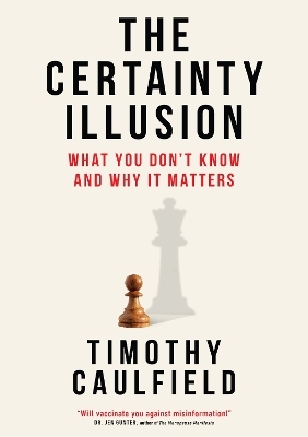 The Certainty Illusion - Timothy Caulfield