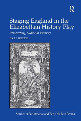 Staging England in the Elizabethan History Play - Ralf Hertel