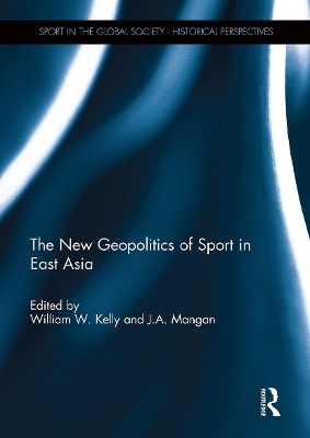 The New Geopolitics of Sport in East Asia - 