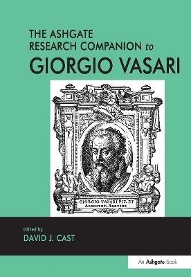 The Ashgate Research Companion to Giorgio Vasari - 