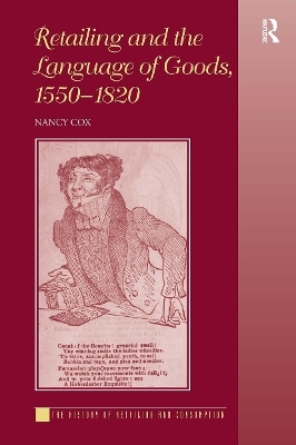 Retailing and the Language of Goods, 1550-1820 - Nancy Cox