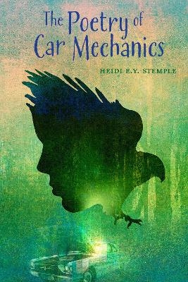 The Poetry of Car Mechanics - Heidi E. Y. Stemple