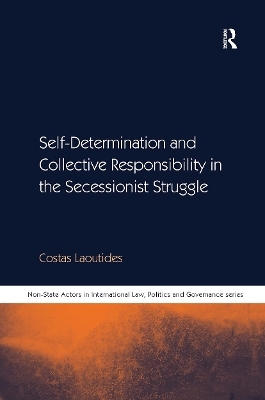 Self-Determination and Collective Responsibility in the Secessionist Struggle - Costas Laoutides