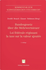 Bundesgesetz über die Mehrwertsteuer (MWSTG)/Loi fédérale régissant la taxe sur la valeur ajoutée (LTVA) - Zweifel, Martin; Beusch, Michael; Glauser, Pierre-Marie; Robinson, Philip; Bagnoud, Raphael; Ballenegger, Cédric; Battegay, Lionel; Beusch, Michael; Blum, Béatrice; Bobst, Andreas; Bodemann, Clara; Broger, Urban; Clavadetscher, Diego; Dittli, Melanie; Erni, Damian; Gani, Raphaël; Gantenbein, Susanne; Geiger, Felix; Gerber, Patrick; Glauser, Pierre-Marie; Honauer, Niklaus; Imstepf, Ralf; Kocher, Martin; Lang, Carla; Mollard, Pascal; Oberson, Xavier; Papadopoulos, Lysandre; Paris, Valérie; Petrik-Haltiner, Tanja; Pillonel, Alexandra; Pittet, Jacques; Portmann, Regula; Probst, Simeon L.; Raas, Susanne; Reding, Roland; Rehfisch, Britta; Robinson, Philip; Rochat Pauchard, Annie; Rohner, Roger; Rüegsegger, Marlise; Scheuner, Pierre; Schluckebier, Regine; Sidler, Alexander; Steiger, Jürg; Suter, Benno; Tissot Benedetto, Anne; Vogelsang, Marc; Wartmann, Andreas; Widmer, Iris