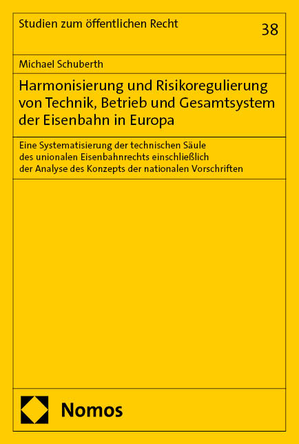 Harmonisierung und Risikoregulierung von Technik, Betrieb und Gesamtsystem der Eisenbahn in Europa - Michael Schuberth