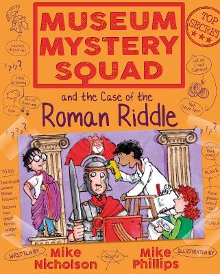 Museum Mystery Squad and the Case of the Roman Riddle - Mike Nicholson