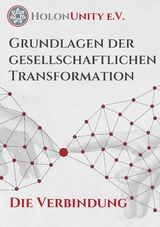 Grundlagen der gesellschaftlichen Transformation - Die Verbindung -  HolonUnity