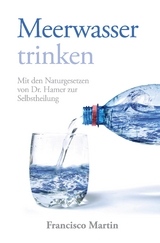 Meerwasser trinken (zum Kochen und als Heilmittel) - Francisco Martin