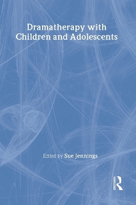 Dramatherapy with Children and Adolescents - 