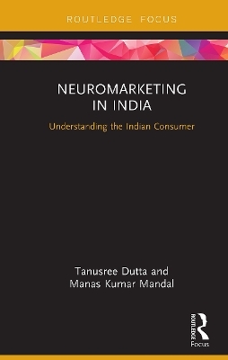 Neuromarketing in India - Tanusree Dutta, Manas Kumar Mandal