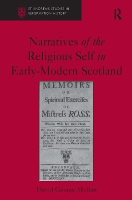 Narratives of the Religious Self in Early-Modern Scotland - David George Mullan