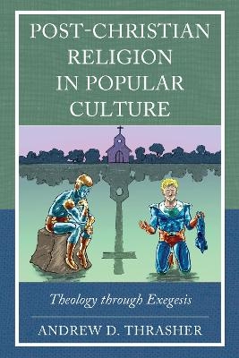 Post-Christian Religion in Popular Culture - Andrew D. Thrasher