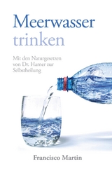 Meerwasser trinken (zum Kochen und als Heilmittel) - Francisco Martin