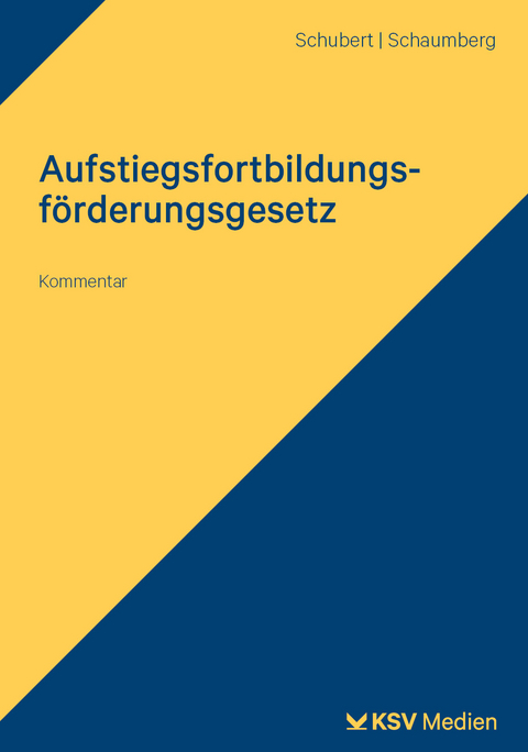 Aufstiegsfortbildungsförderungsgesetz - Jens M. Schubert, Schaumberg Torsten