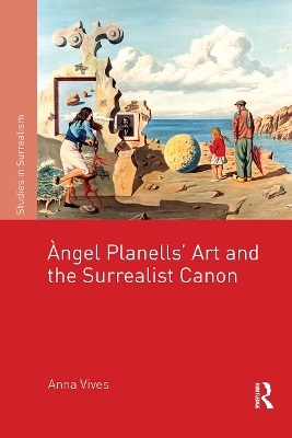 ?�ngel Planells'Art and the Surrealist Canon - Anna Vives