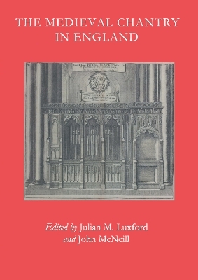 The Medieval Chantry in England - Julian M. Luxford