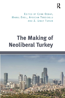 The Making of Neoliberal Turkey - 