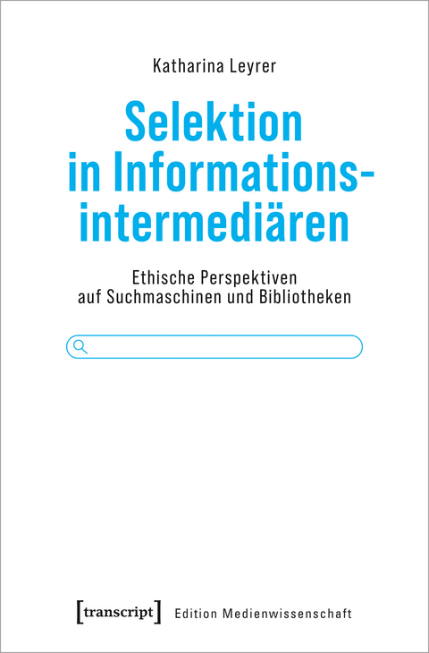 Selektion in Informationsintermediären - Katharina Leyrer