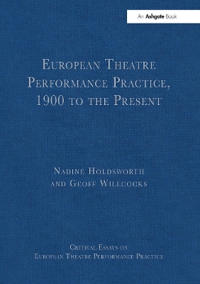 European Theatre Performance Practice, 1900 to the Present - Geoff Willcocks