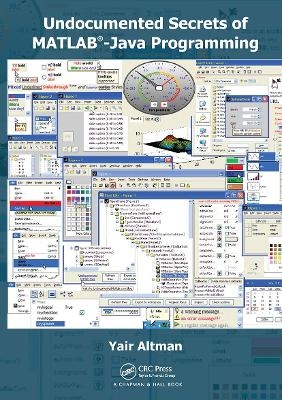 Undocumented Secrets of MATLAB-Java Programming - Yair M. Altman