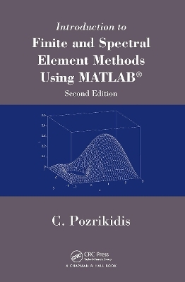 Introduction to Finite and Spectral Element Methods Using MATLAB - Constantine Pozrikidis