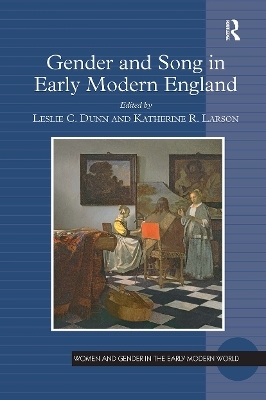 Gender and Song in Early Modern England - Leslie C. Dunn, Katherine R. Larson