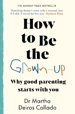 How to Be The Grown-Up - Dr Martha Deiros Collado