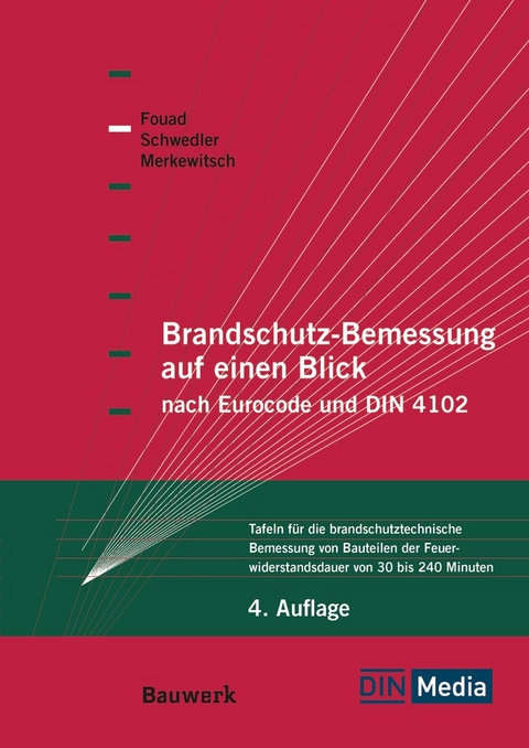 Brandschutz-Bemessung auf einen Blick nach Eurocodes und DIN 4102 - Nabil A. Fouad, Thomas Merkewitsch, Astrid Schwedler