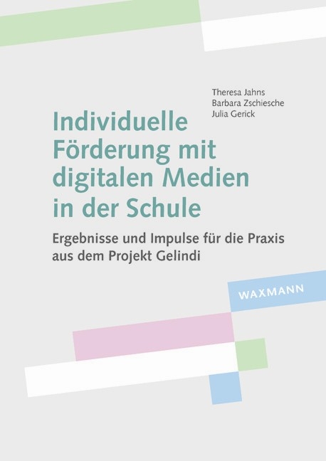 Individuelle Förderung mit digitalen Medien in der Schule - Theresa Jahns, Barbara Zschiesche, Julia Gerick