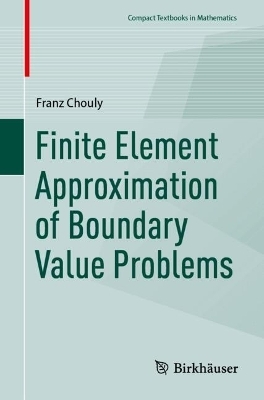 Finite Element Approximation of Boundary Value Problems - Franz Chouly