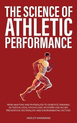 The Science of Athletic Performance - Hadley Mannings