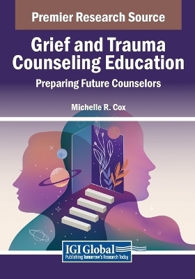 Grief and Trauma Counseling Education: Preparing Future Counselors - 